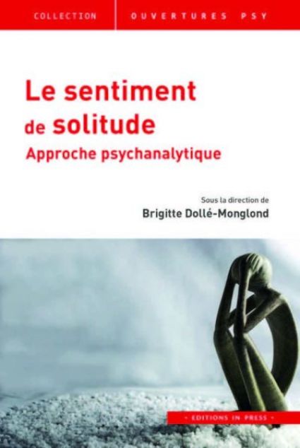 « Le sentiment de solitude » Approche Psychanalytique, sous la direction de Brigitte Dollé-Monglond