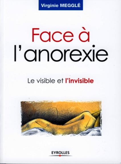 Face à l'anorexie: le visible et l'invisible