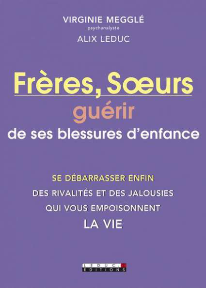 Frères, Soeurs guérir de ses blessures d'enfance 