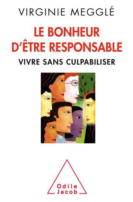 Le Bonheur d'être responsable  Vivre sans culpabiliser