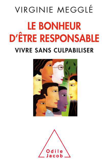 Le Bonheur d'être responsable Vivre sans culpabiliser  