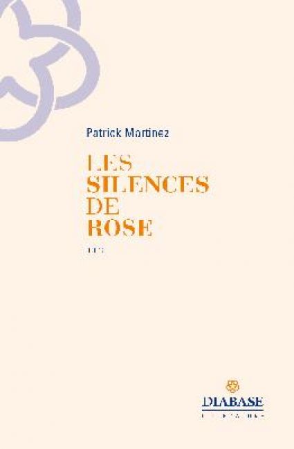 Les Silences de Rose de Patrick Martinez